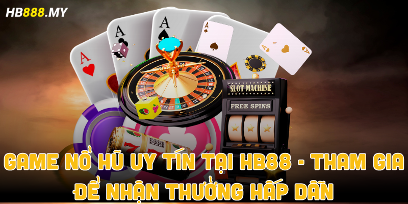 Game nổ hũ uy tín