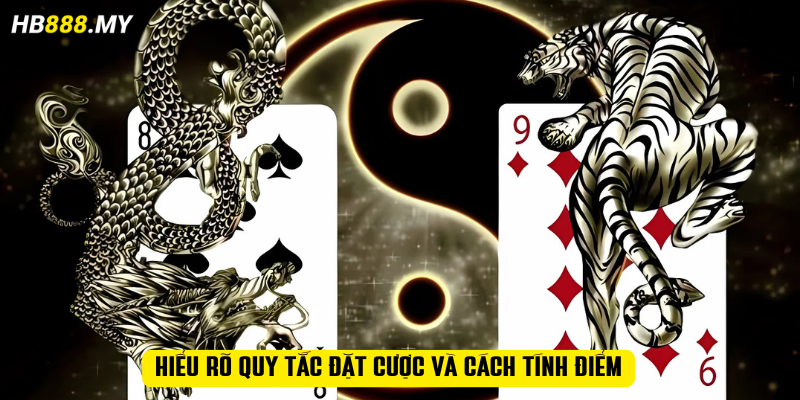 Hiểu rõ quy tắc đặt cược và cách tính điểm