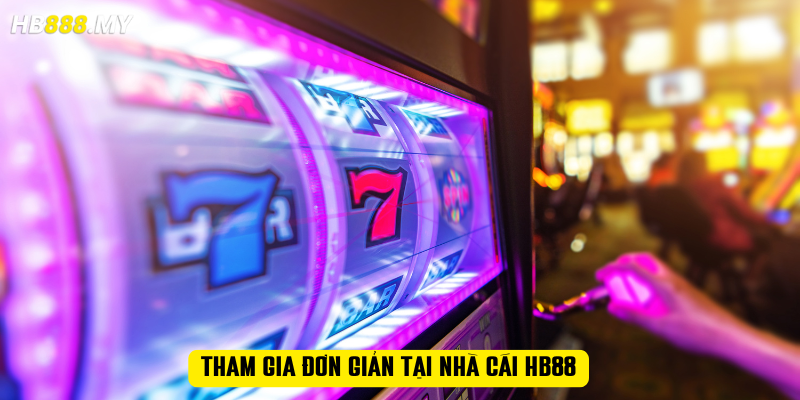 Tham gia đơn giản tại nhà cái HB88