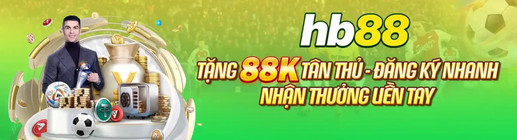 HB88 – Tặng 88K Tân Thủ – Đăng Ký Nhanh, Nhận Thưởng Liền Tay banner