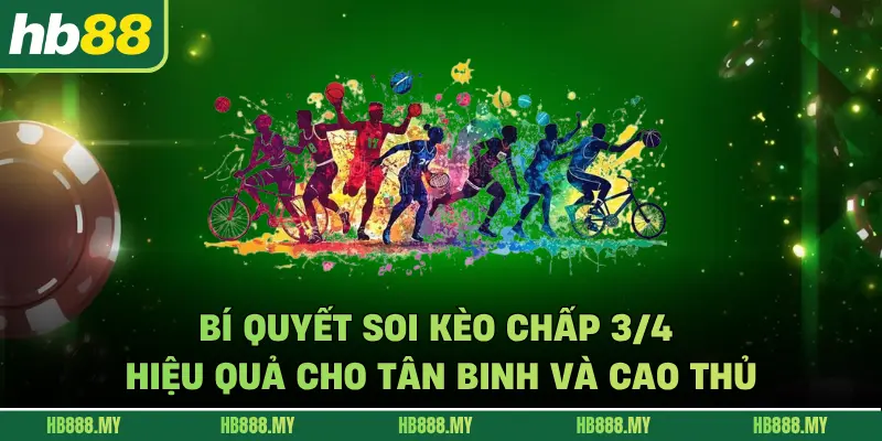 Bí quyết soi kèo chấp 3/4 hiệu quả cho tân binh và cao thủ