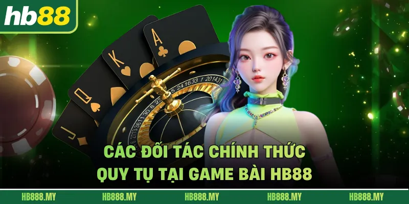 Các đối tác chính thức quy tụ tại game bài HB88