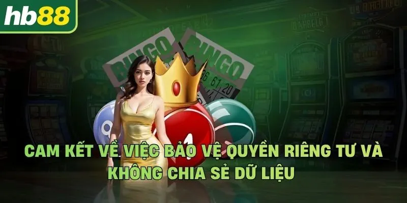 Cam kết của thương hiệu Hb88 về việc bảo vệ quyền riêng tư và không chia sẻ dữ liệu 