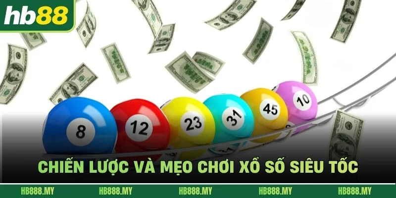 Chiến lược và mẹo chơi xổ số siêu tốc