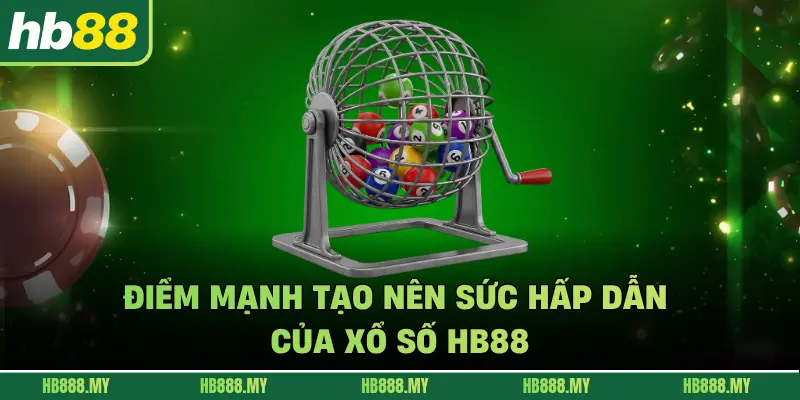 Điểm mạnh tạo nên sức hấp dẫn của xổ số HB88