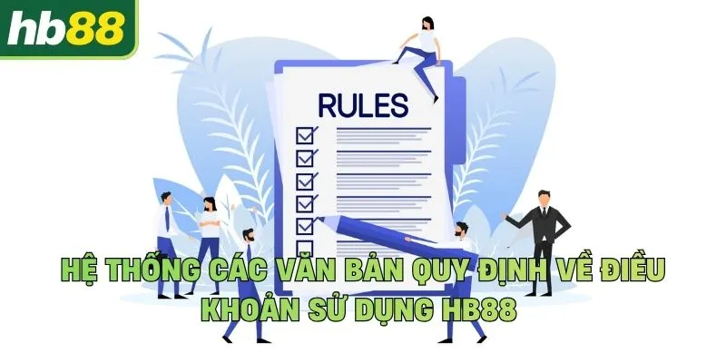 Hệ thống các văn bản quy định về điều khoản sử dụng Hb88 