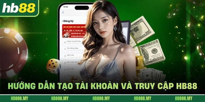Hướng dẫn tạo tài khoản và truy cập HB88