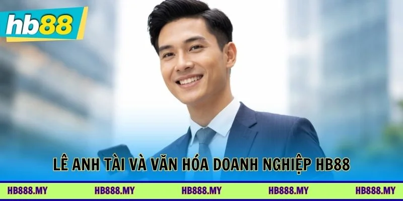 CEO Lê Anh Tài xây dựng môi trường làm việc chuyên nghiệp