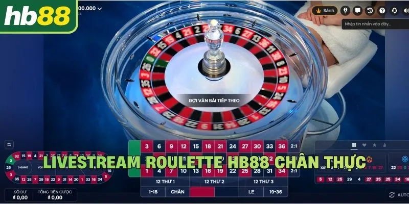Livestream Roulette Hb88 chân thực