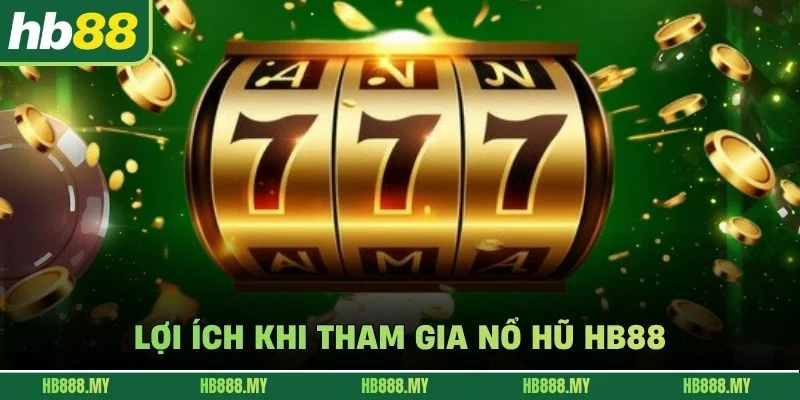 Lợi ích khi tham gia nổ hũ HB88
