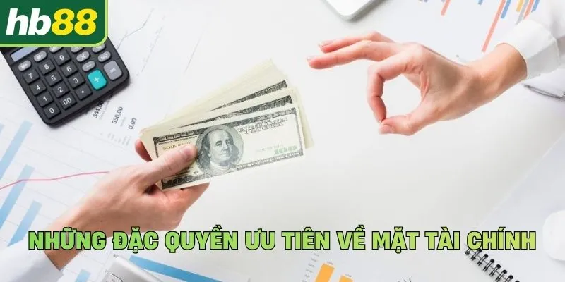 Những đặc quyền ưu tiên về mặt tài chính