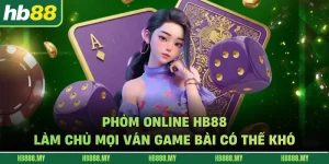 Phỏm Online HB88 - Làm Chủ Mọi Ván Game Bài Có Thế Khó