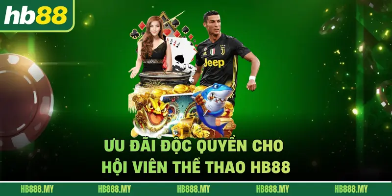 Ưu đãi độc quyền cho hội viên thể thao HB88