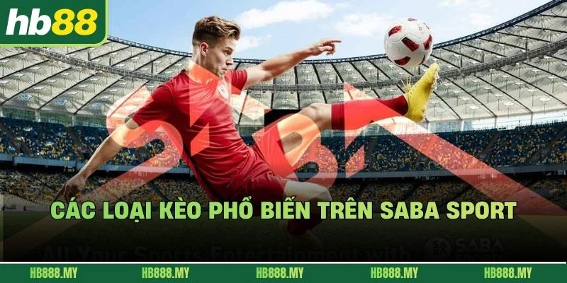 Các loại kèo phổ biến trên Saba sport