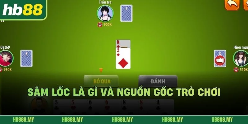 Sâm Lốc là gì và nguồn gốc trò chơi