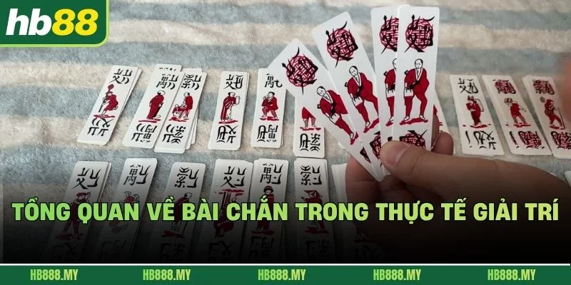 Tổng quan về Bài Chắn trong thực tế giải trí
